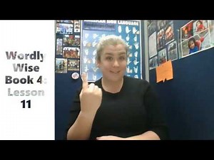 Wordly Wise Book 4: Lesson 11 (ASL vocabulary translation)