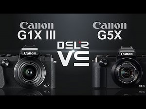 Canon PowerShot G1 X Mark III vs Canon PowerShot G5 X