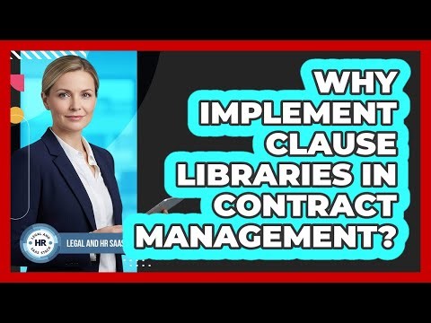 Why Implement Clause Libraries In Contract Management?