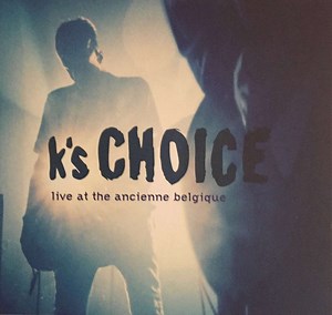 K's Choice - Live At The Ancienne Belgique