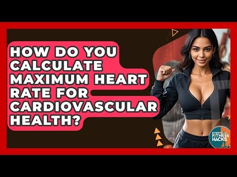 How Do You Calculate Maximum Heart Rate For Cardiovascular Health? - Everyday Fitness Hacks