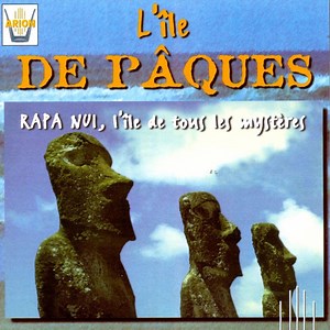 Various - L'île De Pâques: Rapa Nui, L'île De Tous Les Mystères