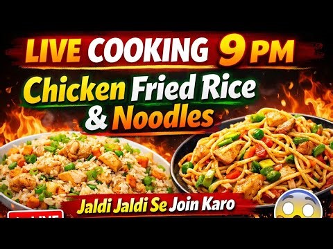 Live Cooking 9 PM | Chicken Fried Rice & Noodles | Jaldi Join Karo 🍜🔥
