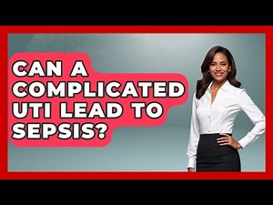 Can A Complicated UTI Lead To Sepsis? - First Response Medicine