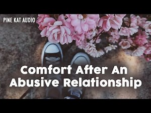 Comfort After An Abusive Relationship [F4A]