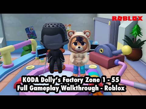 KODA | Dolly’s Factory Zone 1 - 55 Full Gameplay Walkthrough - Roblox