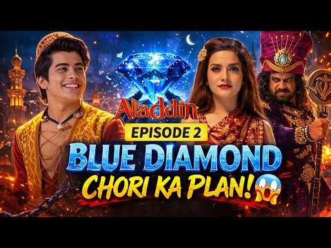 Blue Diamond चुराने का प्लान! 😱 | Ep 2 | Aladdin - Naam Toh Suna Hoga | Kala Chor | Full Episode