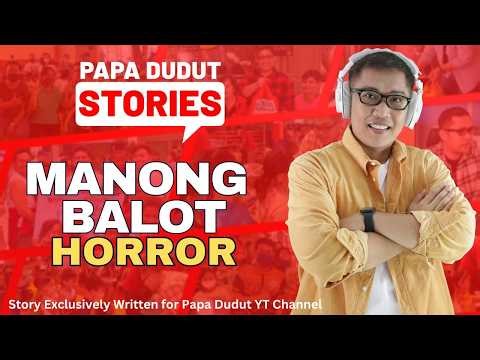 MANONG BALOT | BRENT | PAPA DUDUT STORIES HORROR