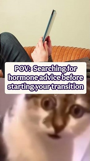 POV: Searching for HRT advice before starting your transition