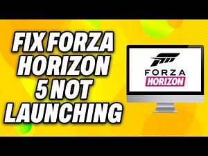 How To Fix Forza Horizon 5 Not Launching on PC - Quick Fix