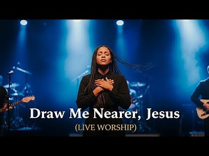 This Worship Song Will Bring You Closer to Jesus | Draw Me Nearer, Jesus