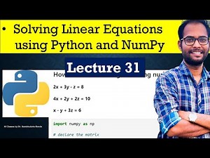 Lecture 31 || Solving Linear Equations using Python and NumPy || Python for Beginner|| NumPy