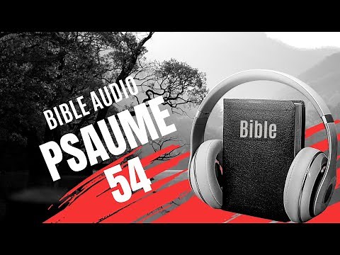PSAUME 54 | LA BIBLE AUDIO avec textes