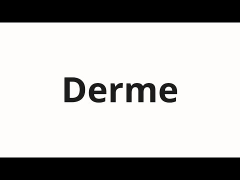 How to pronounce Derme