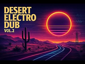 Desert Electro Dub Vol. 2 (Full Mix) – Retro 80's Synth Dub × Desert Dub