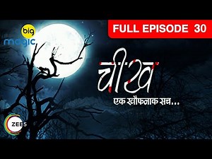 Cheekh Ek Khauffnaak Sach - Full EP - 30 - Indian Popular Hindi Horror Show - Pooja Gor - Big Magic