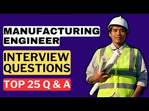 Manufacturing Engineer Interview Questions & Answers | How to Pass a Manufacturing Interview