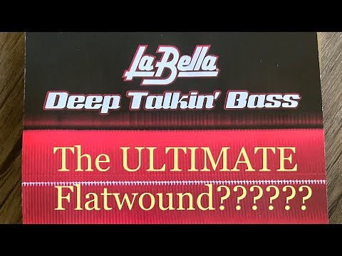 LaBella Deep Talkin' Bass 760s - The ULTIMATE flat wound set???