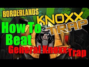 Borderlands How To Beat General Knoxx Trap Guide Operation Trap Claptrap Trap Phase One Walkthrough