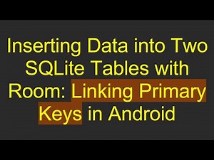 Inserting Data into Two SQLite Tables with Room: Linking Primary Keys in Android