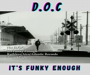 It's Funky Enough "It's Funky Enough" is the debut single by American rapper, The D.O.C., featured as the first track on his 1989 debut album No One Can Do It Better. Producer(s): Dr. Dre | Media Broadcaster
