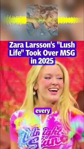 Zara Larsson's Lush Life Took Over MSG in 2025 🌟