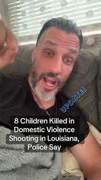 8 Children Killed in Domestic Violence Shooting in Louisiana, Police Say