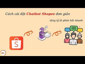 Bài 2: Cách cài đặt chatbot Shopee - Tối ưu hóa tin nhắn shop