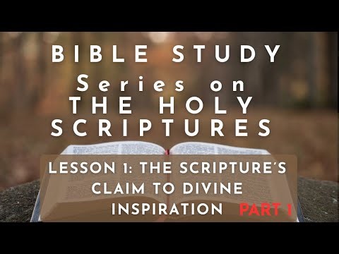 The Holy Scriptures Series | The Scripture's CLAIM to Divine Inspiration - PART 1