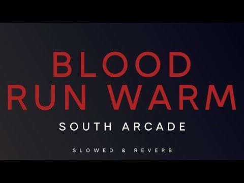 South Arcade - Blood Run Warm | Slowed + Reverb