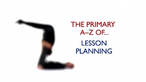 Teachers TV: The Primary A to Z of... Lesson Planning