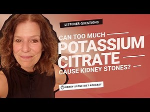 Can too much potassium citrate cause kidney stones? / Kidney Stone Diet Podcast with Jill Harris