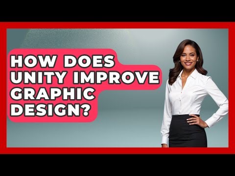 How Does Unity Improve Graphic Design? - Design Tool Unlocked