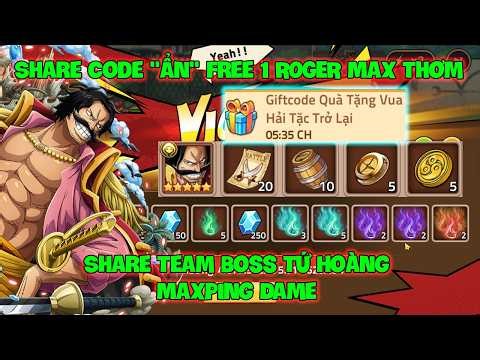 Huyền Thoại Hải Tặc - Share Code "Ẩn" Free 1 ROGER Max Thơm, Share Team Boss Tứ Hoàng Maxping Dame