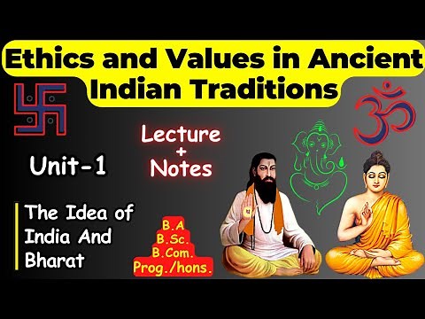Lecture Unit - 1 | The Idea of India and Bharat | Ethics & Values in Ancient Indian Traditions (VAC)