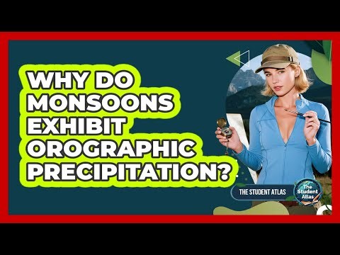 Why Do Monsoons Exhibit Orographic Precipitation?