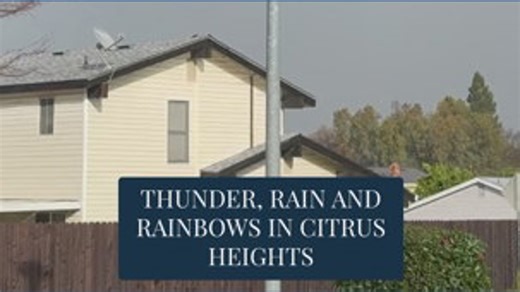 Thunder and rainbows in Citrus Heights