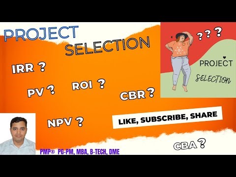 Project Selection Methods | ROI, NPV, IRR, PV, CBA & CBR Explained
