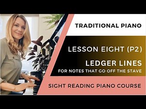 Ledger Lines - LESSON EIGHT (P2) - Beginner Sight Reading Piano Course