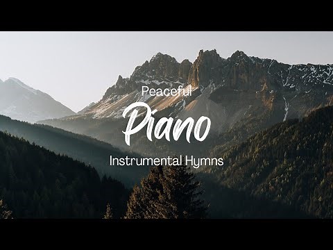 Peaceful Piano Instrumental Hymns | Relaxing Piano Hymns with Lyrics