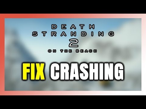 How to FIX DEATH STRANDING 2 Crashing