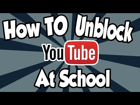 HOW TO UNBLOCK YOUTUBE IN SCHOOL!!!