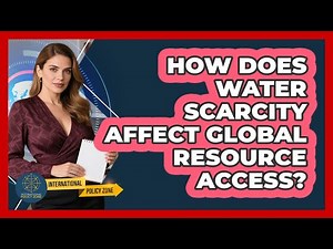 How Does Water Scarcity Affect Global Resource Access?