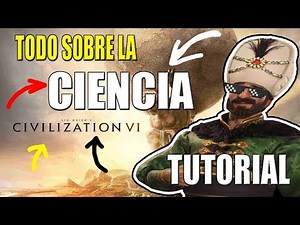 🔥Como FUNCIONA la CIENCA en CIVILIZATION VI GUÍA
