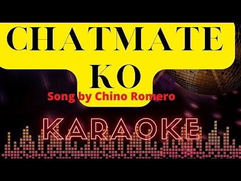 CHATMATE KO - BY CHINO ROMERO I KARAOKE VERSION