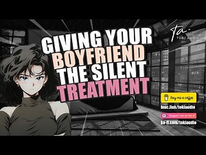 Giving Your Boyfriend The Silent Treatment [M4F] [ASMR]