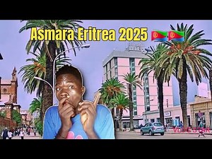 Asmara, Eritrea: A Must-Visit Destination for Travelers!