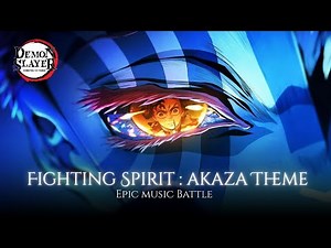 AKAZA EPIC BATTLE THEME | FIGHTING SPIRIT - DEMON SLAYER INFINITY CASTLE