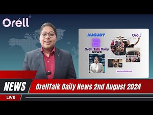 OrellTalk Daily News 02 August 2024