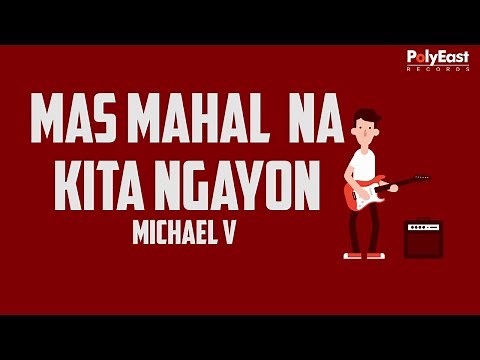 Michael V - Mas Mahal Na Kita Ngayon (Official Lyric Video)
